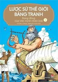 Lược sử thế giới bằng tranh: Tập 1: Rạng đông của văn minh nhân loại – Li Zheng