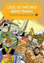 Lược sử thế giới bằng tranh: Tập 3: Ấn Độ và Trung Quốc cổ đại – Li Zheng