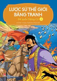 Lược sử thế giới bằng tranh: Tập 6: Đế quốc Mông Cổ – Li Zheng