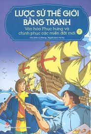 Lược sử thế giới bằng tranh: Tập 7: Văn hóa phục hưng và chinh phục các miền đất mới – Li Zheng