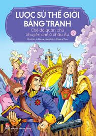 Lược sử thế giới bằng tranh: Tập 9: Chế độ quân chủ chuyên chế ở Châu Âu – Li Zheng