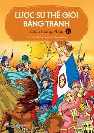 Lược sử thế giới bằng tranh: Tập 11: Cách mạng Pháp – Li Zheng