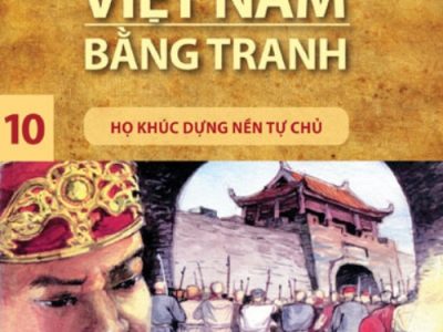 Lịch sử Việt Nam bằng tranh: Tập 10: Họ Khúc dựng nền tự chủ – Trần Bạch Đằng
