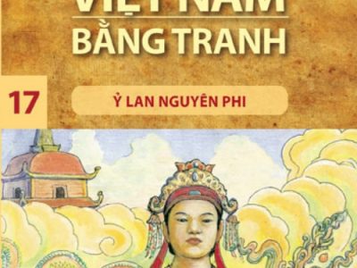 Lịch sử Việt Nam bằng tranh: Tập 17: Ỷ Lan nguyên phi – Trần Bạch Đằng