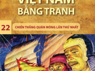 Lịch sử Việt Nam bằng tranh: Tập 22: Chiến thắng quân Mông lần thứ nhất – Trần Bạch Đằng