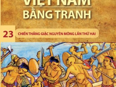 Lịch sử Việt Nam bằng tranh: Tập 23: Chiến thắng giặc Nguyên Mông lần thứ hai – Trần Bạch Đằng
