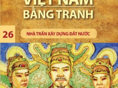 Lịch sử Việt Nam bằng tranh: Tập 26: Nhà Trần xây dựng đất nước – Trần Bạch Đằng