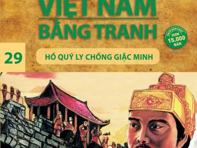 Lịch sử Việt Nam bằng tranh: Tập 29: Hồ Quý Ly chống giặc Minh – Trần Bạch Đằng
