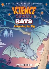 Science Comic: Bats : learning to fly – Falynn Koch