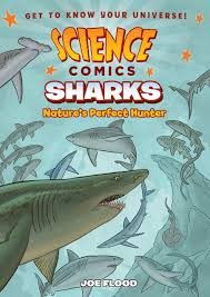 Science Comics : Sharks – nature’s perfect hunter – Joe Flood