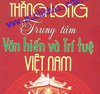 Thăng Long – Trung tâm văn hóa và trí tuệ Việt Nam – Vũ Khêu, Nguyễn Vinh Phúc, Trần Thị Băng Thanh…