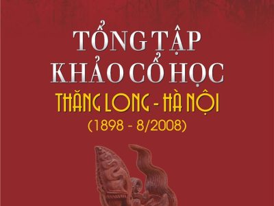Tổng tập khảo cổ học Thăng Long – Hà Nội (1898 – 8/2008)