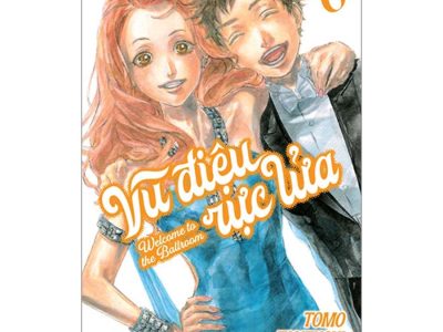 Vũ điệu rực lửa: = Welcome to the Ballroom : Truyện tranh – Tập 6 – Tomo Takeuchi