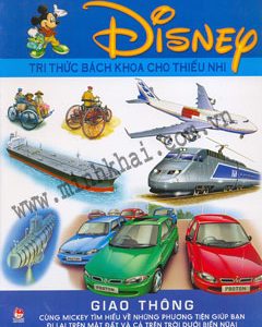 Giao thông: Cùng Mickey tìm hiểu về những phương tiện giúp bạn đi lại trên mặt đất và cả trên trời dưới biển nữa – Neil Morris