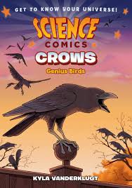 Science comics: Crows: Genius bỉds – Kyla Vanderklugt