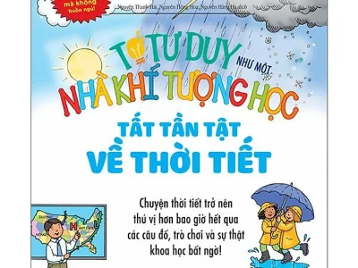 Tớ tư duy như một nhà khí tượng học: Tất tần tật về thời tiết – Joe Snedeker