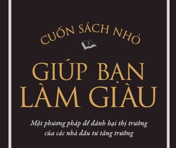 Cuốn sách nhỏ giúp bạn làm giàu: Một phương pháp để đánh bại thị trường của các nhà đầu tư tăng trưởng – Louis Navellier