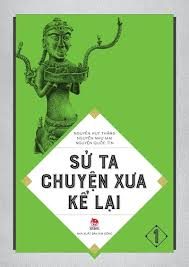 Sử ta chuyện xưa kể lại: Tập 1: Từ thời các vua Hùng đến khởi đầu nền độc lập, tự chủ – Nguyễn Huy Thắng, Nguyễn Quốc Tín, Nguyễn Như Mai