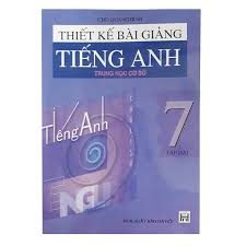 Thiết kế bài giảng Tiếng Anh 7 Trung học cơ sở: Tập 2 – Chu Quang Bình