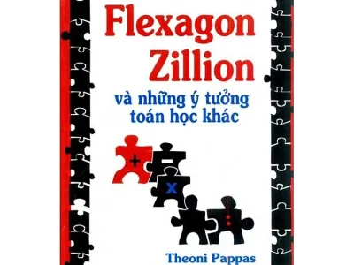 Flexagon Zillion và những ý tưởng toán học khác (9-14 tuổi) – Theoni Pappas