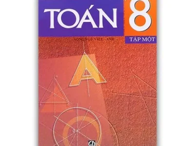 Toán 8: Song ngữ Việt Anh = Mathematics 8: Bilingual Vietnamese – English – Tập 1 – Phan Đức Chính (tổng ch.b.), Tôn Thân (ch.b.), Vũ Hữu Bình…