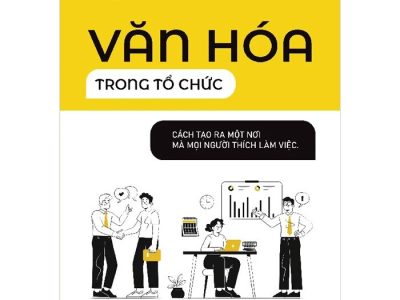 Văn hóa trong tổ chức: Cách tạo ra một nơi mà mọi người thích làm việc – Randy Grieser, Eric Stutzman, Wendy Loewen, Michael Labun