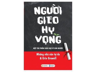 Người gieo hy vọng: Một tác phẩm giáo dục vì con người – Những nhà văn tự do và Erin Gruwell