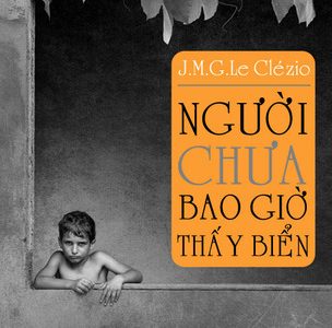 Người chưa bao giờ thấy biển – Jean Marie Gustave le Clézio