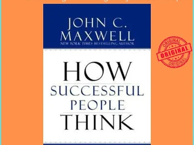 How successful people think – John C. Maxwell