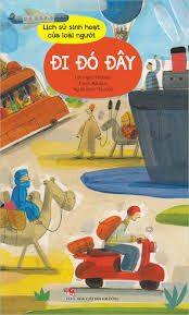 Lịch sử sinh hoạt của loài người – Đi đó đây