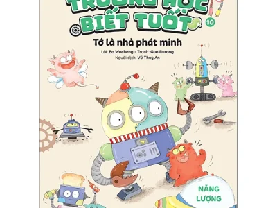 Trường học biết tuốt – Tập 10: Tớ là nhà phát minh – Năng lượng