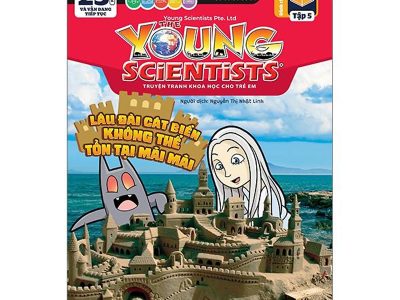 The young scientists – Level 2: Truyện tranh khoa học cho trẻ em – Tập 5: Lâu đài cát biển không thể tồn tại mãi mãi