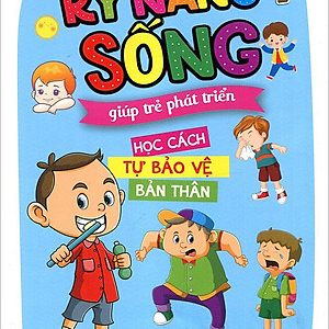 Kỹ năng sống giúp trẻ phát triển – Học cách tự bảo vệ bản thân – Lam Phương