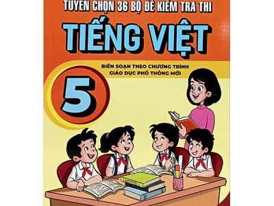Tuyển chọn 36 bộ đề kiểm tra thi tiếng việt