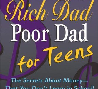 Rich dad poor dad for teens: The secrets about money that you don’t learn in school- Robert T. Kiyosaki, Sharon L.Lechter