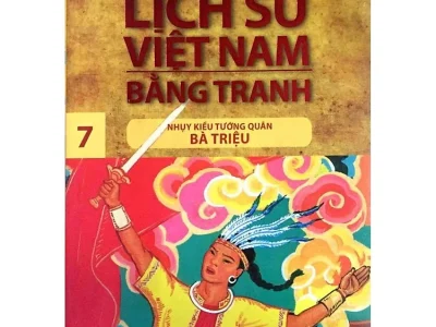 Lịch sử Việt Nam bằng tranh: Tập 7:  Nhụy Kiều Tướng Quân Bà Triệu – Trần Bạch Đằng