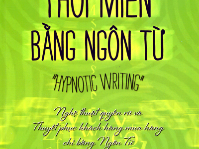Thôi miên bằng ngôn từ : nghệ thuật quyến rũ và thuyết phục khách hàng mua hàng chỉ bằng ngôn từ – Joe Vitale