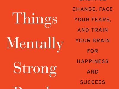 13 things mentally strong people don’t do – Amy Morin