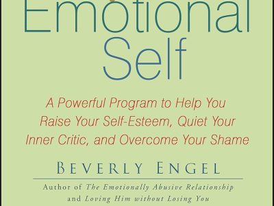 Healing your emotional self: A Powerful program to help you raise your self-esteem, quiet your inner critic, and overcome your shame – Beverly Engel