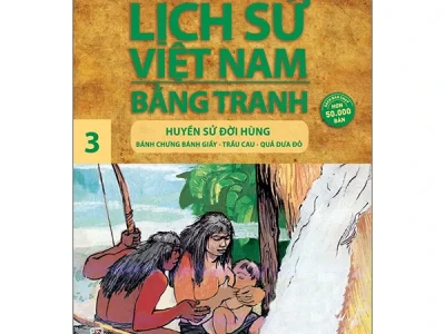 Lịch sử Việt Nam bằng tranh: Tập 3: Huyền sử đời Hùng: Bánh chưng bánh dày – trầu cau – quả dưa đỏ – Trần Bạch Đằng