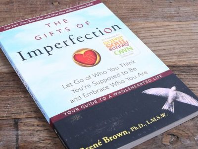 The gifts of imperfection: Let go of who you think you’re supposed to be and embrace who you are – Brené Brown