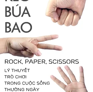 Kéo búa bao và lý thuyết trò chơi trong cuộc sống thường ngày – Len Fisher