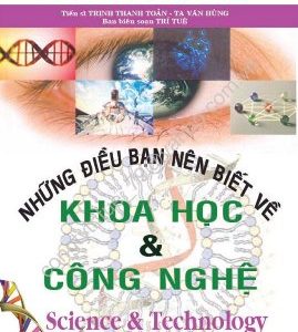 Thế giới bao điều kỳ lạ: Những điều bạn nên biết về khoa học và công nghệ – Trịnh Thanh Toản, Tạ Văn Hùng