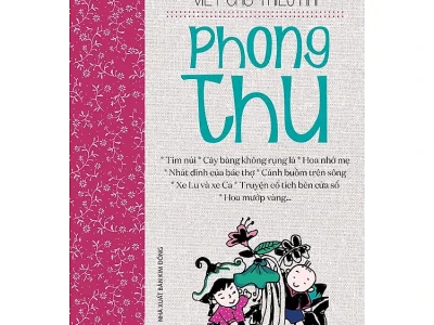 Những truyện hay viết cho thiếu nhi: Tim núi. Cây bàng không rụng lá. Hoa nhớ mẹ…- Phong Thu