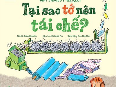Tại sao tớ nên tái chế? = Why should I recycle?