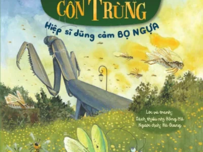 Truyện tranh khoa học về các loài côn trùng – Hiệp sĩ dũng cảm: Bọ ngựa