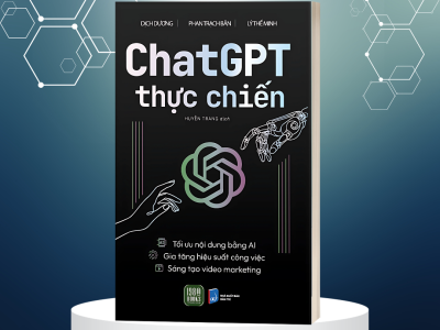 ChatGPT thực chiến: Tối ưu nội dung bằng AI, gia tăng hiệu suất công việc, sáng tạo video marketing – Dịch Dương, Phan Trạch Bân, Lý Thế Minh