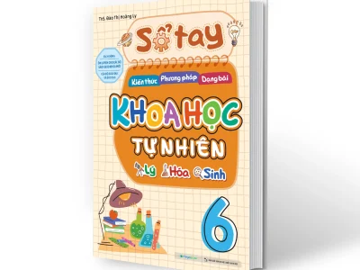 Sổ tay Kiến thức – Phương pháp – Dạng bài Khoa học tự nhiên Lý – Hoá – Sinh 6: Sách dùng ôn luyện cho các bộ sách giáo khoa mới của Bộ Giáo dục và Đào tạo – Đào Thị Hoàng Ly