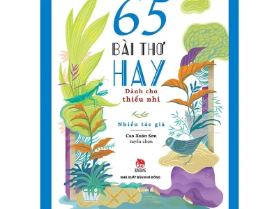 65 bài thơ hay dành cho thiếu nhi – Nhiều tác giả; Cao Xuân Sơn tuyển chọn