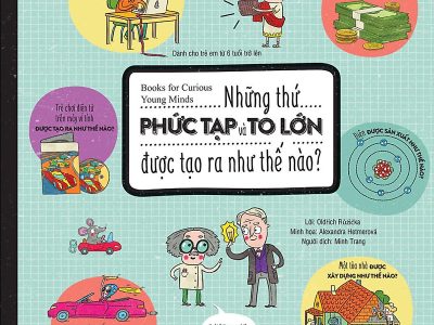 Những thứ phức tạp và to lớn được tạo ra như thế nào?